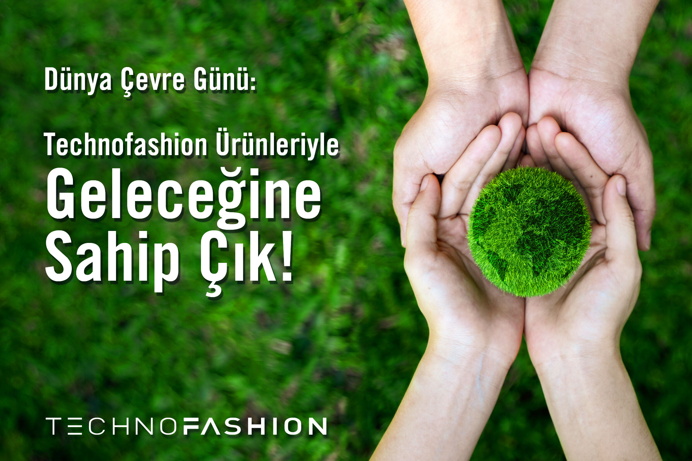 Dünya Çevre Günü: Technofashion Ürünleriyle Geleceğine Sahip Çık!